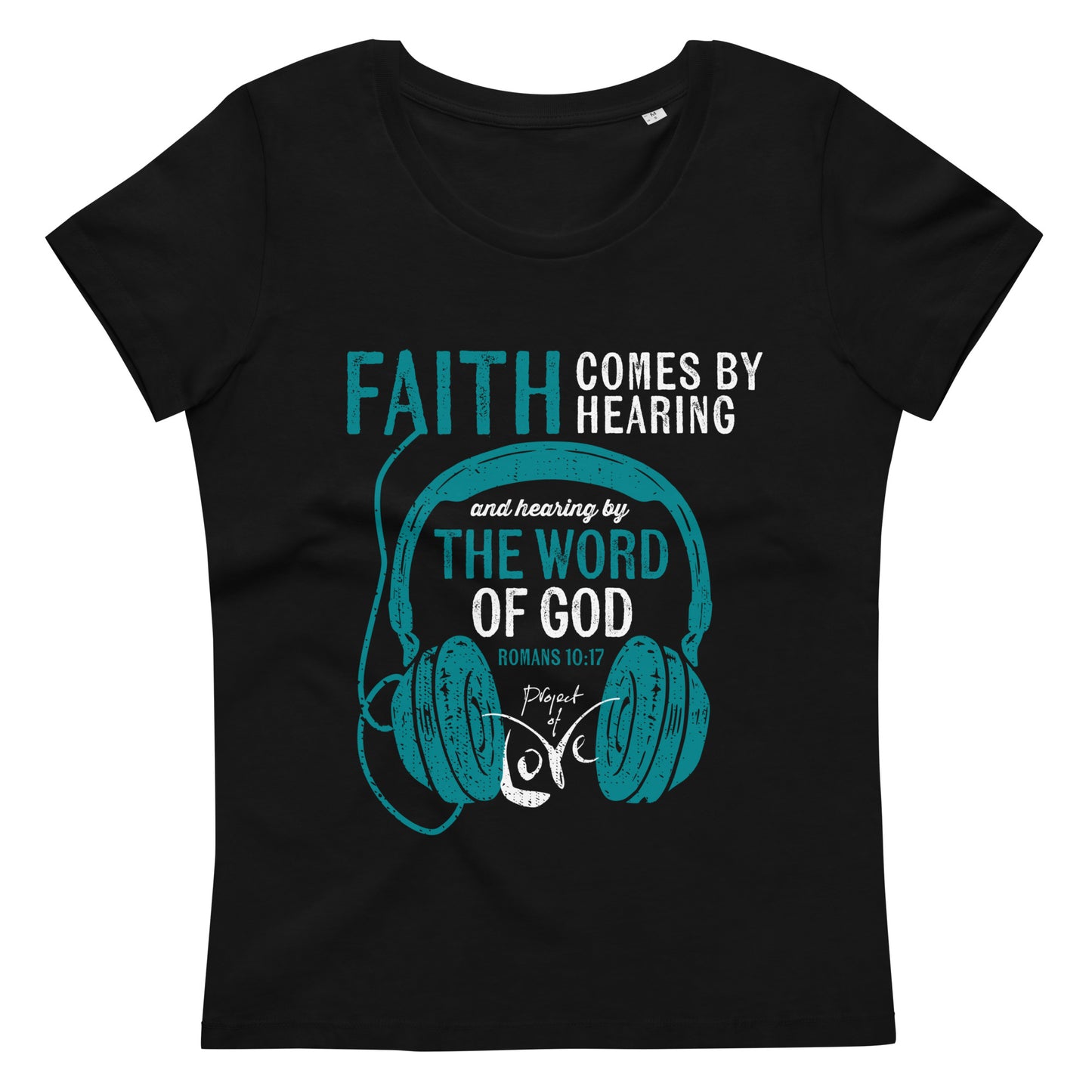 Women's eco T-Shirt Romans 10:17 'Faith Comes by Hearing'
