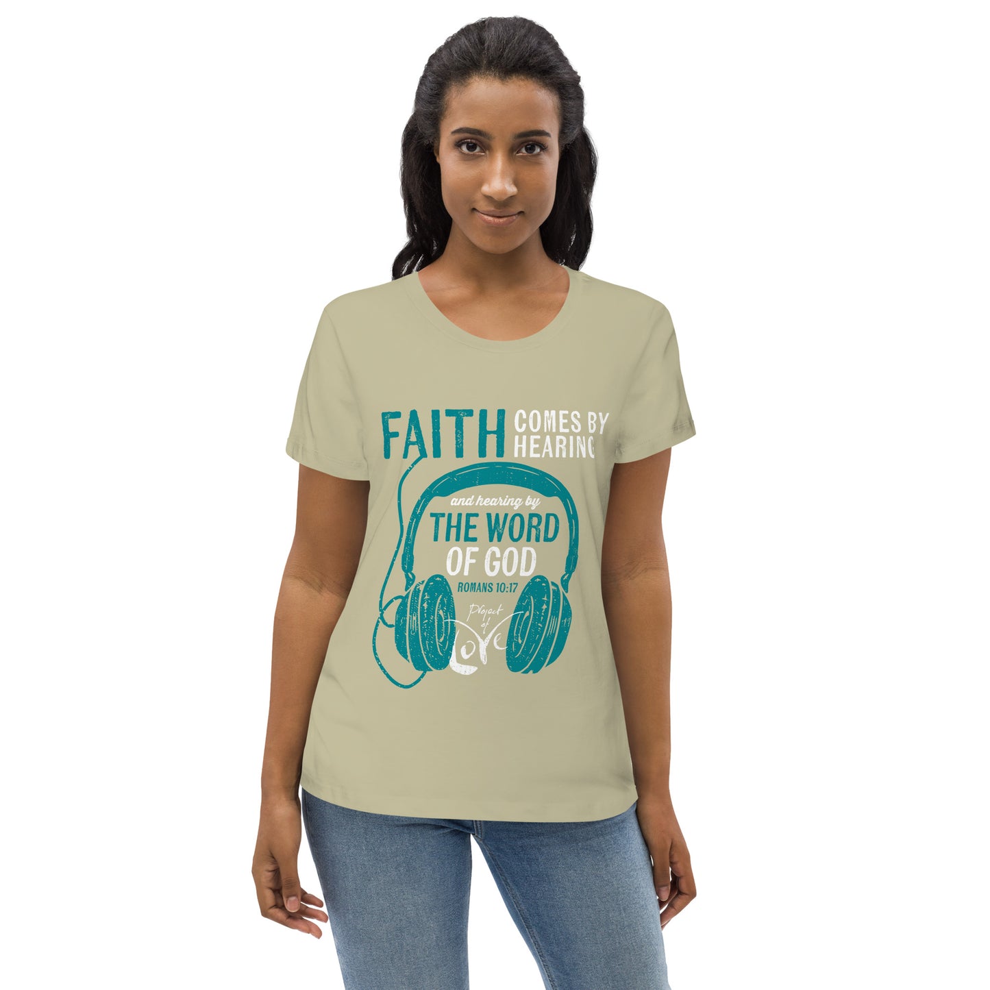 Women's eco T-Shirt Romans 10:17 'Faith Comes by Hearing'